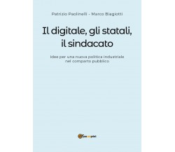 Il digitale, gli statali, il sindacato - Paolinelli, Biagiotti,  2018,  Youcanpr