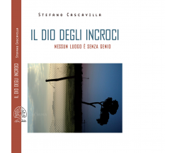 Il dio degli incroci. Nessun luogo è senza genio di Stefano Cascavilla - 2021