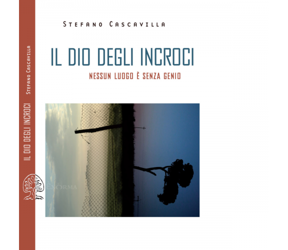 Il dio degli incroci. Nessun luogo è senza genio di Stefano Cascavilla - 2021