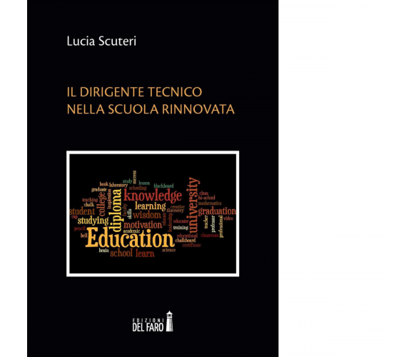 Il dirigente tecnico nella scuola rinnovata di Scuteri Lucia - Del Faro, 2015