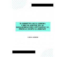 Il diritto alla libera circolazione ed al soggiorno dei cittadini U.E. prima e d