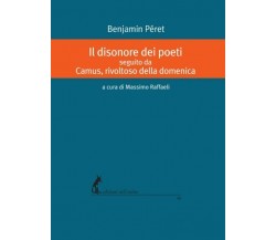 Il disonore dei poeti seguito da Camus, rivoltoso della domenica di Benjamin Pér