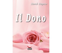 Il dono	 di Sené Sepav,  2017,  Oak Editions