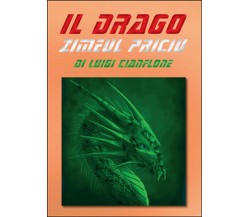 Il drago Zimeul Priciu	 di Luigi Cianflone,  2015,  Youcanprint