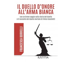 Il duello d’onore all’arma bianca - Francesca Borrelli,  2019,  Youcanprint