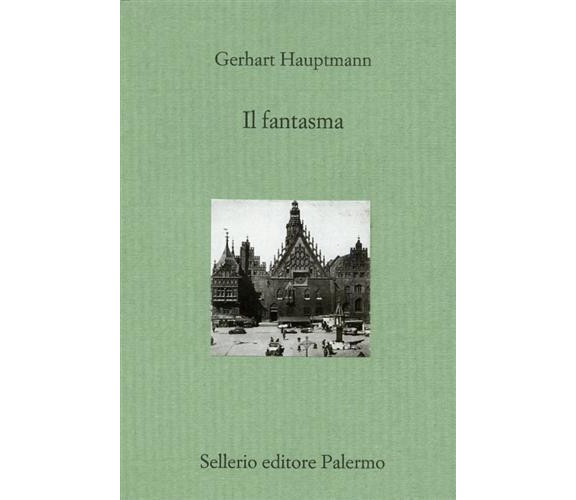 	 Il fantasma - Gerhart Hauptmann,  2003,  Sellerio Editore 