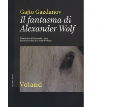  Il fantasma di Alexander Wolf di Gajto Gazdanov, 2014, Voland