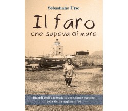 Il faro che sapeva di mare  - Sebastiano Urso,  2018,  Youcanprint - ER