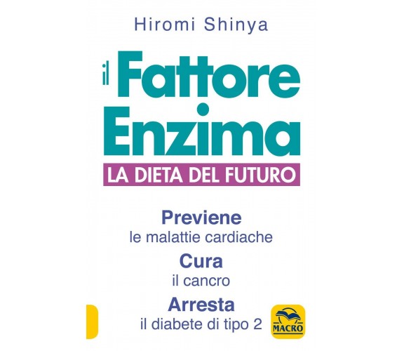 Il fattore enzima. La dieta del futuro che previene le malattie cardiache, cura 