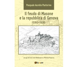 Il feudo di Masone e la repubblica di Genova (1342-1626) - P. Pastorino, 2017