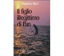 Il figlio illegittimo di Pan - Massimo Ricci,  2003,  L’Autore Libri Firenze
