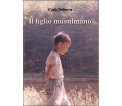 Il figlio musulmano  - Carlo Delnevo,  2015,  Youcanprint