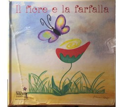 Il fiore e la farfalla. Con CD Audio di Eliamari Cattapan,  2013,  Mimi Creativi