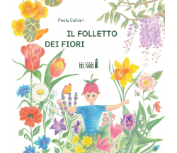 Il folletto dei fiori di Paola Calliari - Edizioni Del faro, 2021