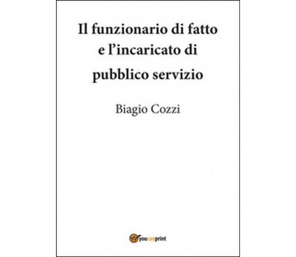 Il funzionario di fatto e incaricato di pubblico servizio,  di Biagio Cozzi