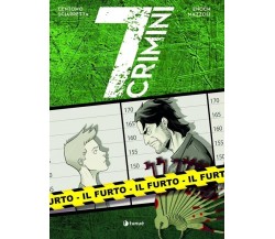 Il furto. 7 crimini di Katja Centomo, Luca Enoch, Francesco D. Mazzoli, Emanue