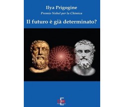 Il futuro è già determinato? di Ilya Prigogine, 2007, Di Renzo Editore