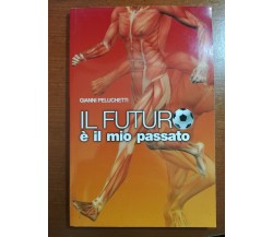 Il futuro è il mio passato - Gianni Peluchetti - Camuna - 2012 - M