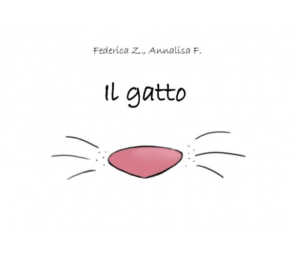 Il gatto. Ediz. a colori di Federica Z., Annalisa F.,  2021,  Youcanprint