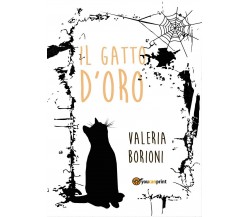 Il gatto d’oro	 di Valeria Borioni,  2016,  Youcanprint