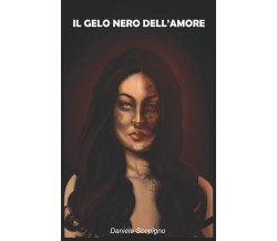 Il gelo nero dell’amore di Daniele Scopigno,  2021,  Indipendently Published
