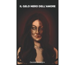Il gelo nero dell’amore di Daniele Scopigno,  2021,  Indipendently Published