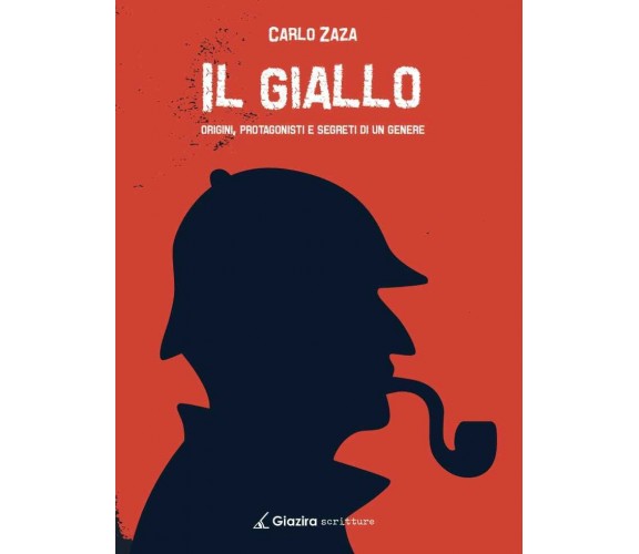 Il giallo. Origini, protagonisti e segreti di un genere-Carlo Zaza -Giazira-2020