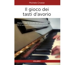 Il gioco dei tasti d’avorio. Metodo per lo studio del pianoforte. Volume 1 di Mi