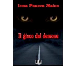 Il gioco del demone	 di Irma Panova Maino,  2013,  Eee-edizioni Esordienti