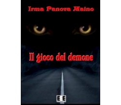 Il gioco del demone	 di Irma Panova Maino,  2013,  Eee-edizioni Esordienti