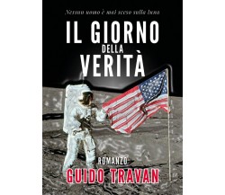 Il giorno della verità	 di Guido Travan,  2017,  Youcanprint