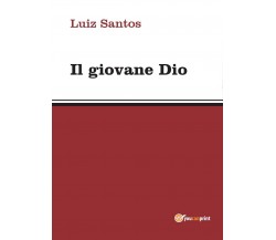 Il giovane Dio	 di Luiz Santos,  2016,  Youcanprint