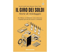 Il giro dei soldi. Storie di riciclaggio. Da Milano al Delaware: dove finiscono 