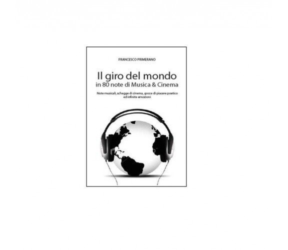 Il giro del mondo in 80 note di musica & cinema - Francesco Primerano,  2014,  Y