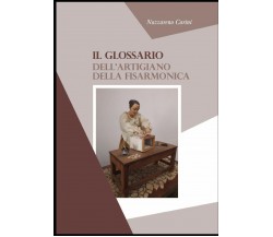 Il glossario dell’artigiano della fisarmonica di Nazzareno Carini,  2020,  Indip