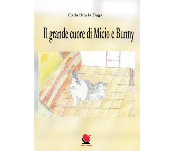 	 Il grande cuore di Micio e Bunny - Carla Rita La Daga,  2020,  Youcanprint