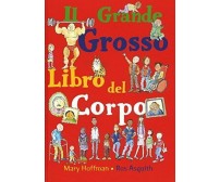 	 Il grande grosso libro del corpo - Mary Hoffman,  2020,  Lo Stampatello