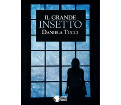 Il grande insetto	 di Daniela Tucci,  2016,  Lettere Animate Editore