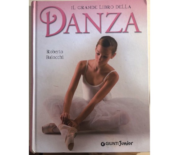 Il grande libro della danza di Roberto Baiocchi,  2007,  Giunti Junior