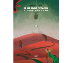 Il grande sesamo e i quattro poteri di Tobia di Sandro Cisolla, 2022, La Torr