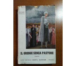 Il gregge senza pastore - Rina Maria Pierazzi - Nuova massimo - 1951 - M