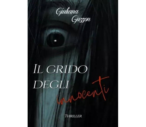 Il grido degli innocenti. Seguito del cacciatore di libellule - DILOGIA di Giul