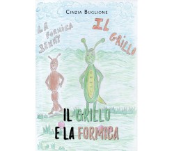 	 Il grillo e la formica	- Cinzia Buglione,  2020,  Youcanprint