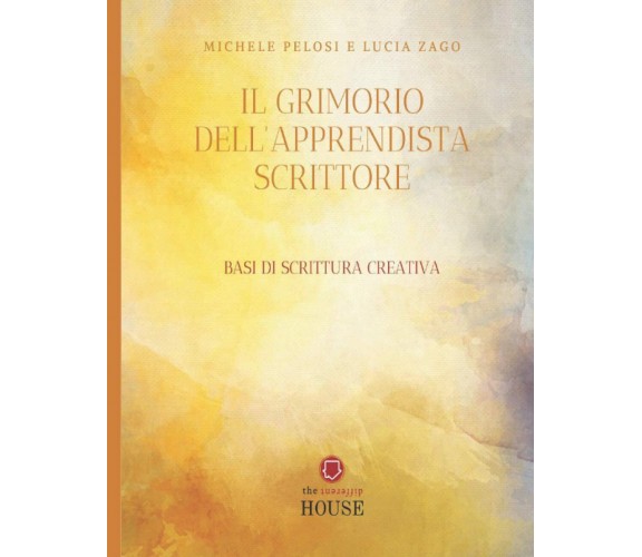 Il grimorio dell'apprendista scrittore - Michele Pelosi - Independently,2020