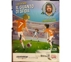 Il guanto di sfida	 di Luigi Garlando, Gennaro Ivan Gattuso, 2018, La Gazzetta