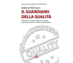 Il guardiano della qualità. Per conoscere e applicare la ISO 9001:2015 di Enric