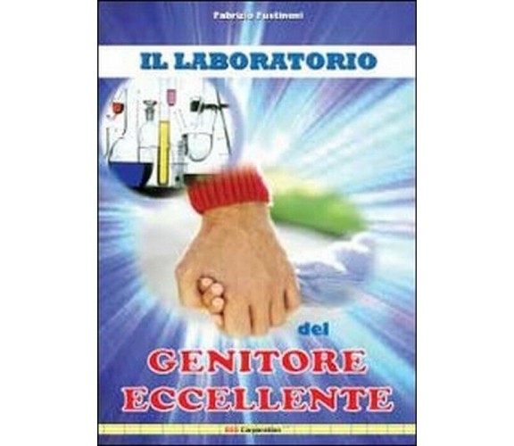 Il laboratorio del genitore eccellente - Fabrizio Fustinoni,  2012,  Youcanprint