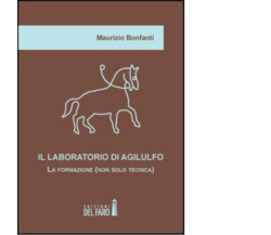 Il laboratorio di Agilulfo di Maurizio Bonfanti - Edizioni Del Faro, 2022