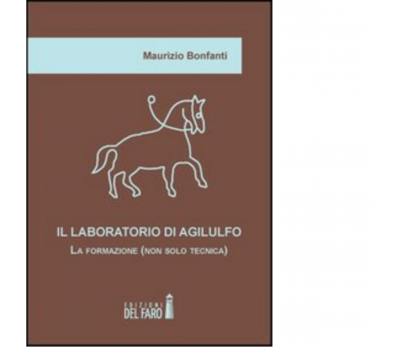 Il laboratorio di Agilulfo di Maurizio Bonfanti - Edizioni Del Faro, 2022