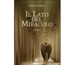 Il lato del miracolo	 di Alessandro Bagnato,  2014,  Youcanprint